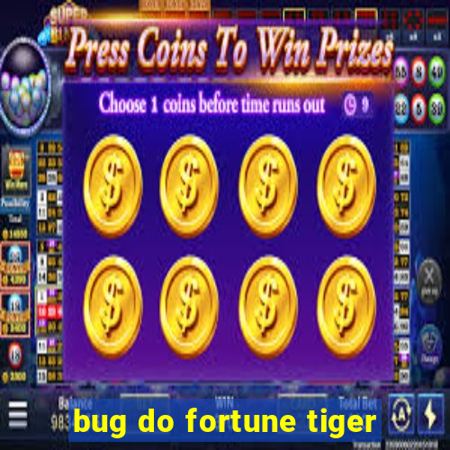 bug do fortune tiger